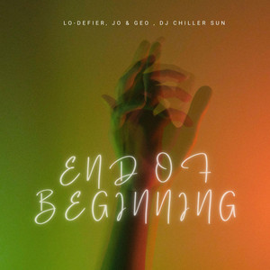 End of Beginning by Lo-Defier, Jo & Geo, DJ Chiller Sun