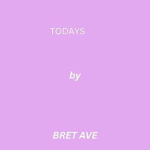 Todays by Bret Ave