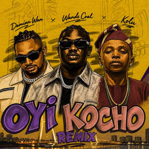 Oyi Kocho - Remix by Damian Wan, Wande Coal, Kolu