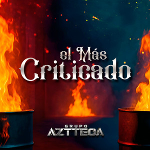 Grupo Aztteca - El Más Criticado