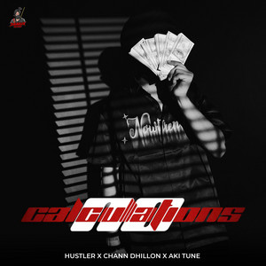 NO CALCULATION by HUSTLER, Chann Dhillon, AK Music