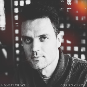 G R A B O V S K Y — Heaven's for You