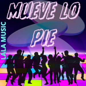 Mueve Lo Pie by LALA MUSIC