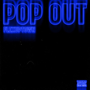 POP OUT by Flex Uptown