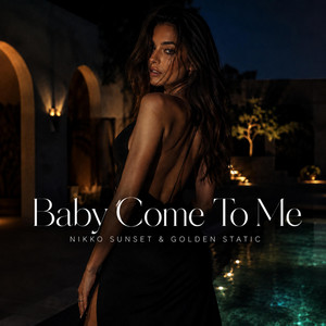 Baby Come To Me by Nikko Sunset, Golden Static
