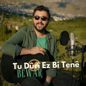 Tu Dûrî Ez Bi Tenê