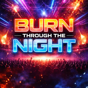 BURN THROUGH THE NIGHT by TrancientCore
