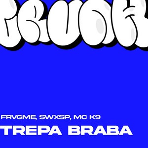 TREPA BRABA by FRVGME, SWXSP, MC K9