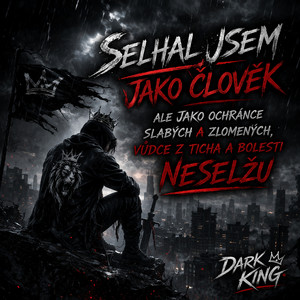 Selhal jsem jako člověk by Dark King