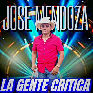 Jose Mendoza - La Gente Critica