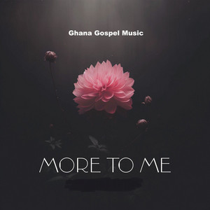 Ghana Gospel Music - More To Me