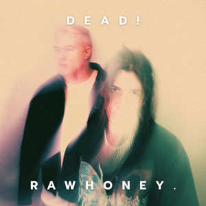 DEAD! by RAWHONEY.