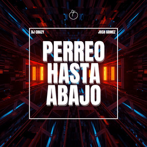 Perreo Hasta Abajo by Josh Gomez, DJ Crazy