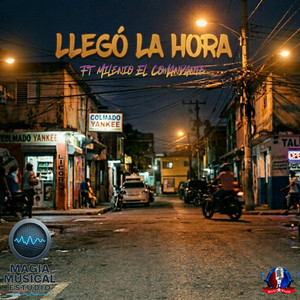 Llegó La Hora by MAGIC ESTUDIO RD GROUP, Milenio El Comandante