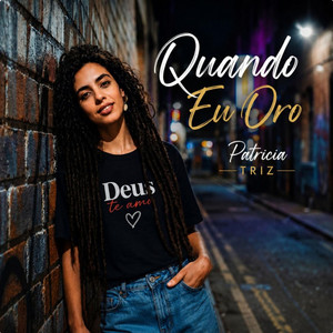 Quando Eu Oro by Patricia Triz, TRAP GOSPEL, Cleitinho Beatz