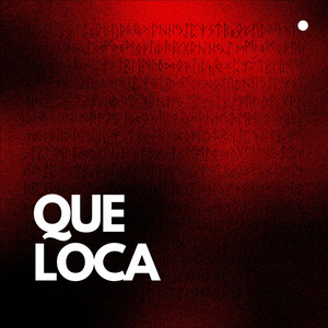 Que Loca by EL BRUJO