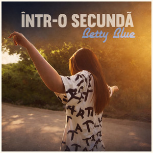 Într-O Secundă by Betty Blue