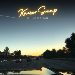 While We Can by Kaiser Snap