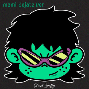 Mami Dejate Ver by Street Spoffy