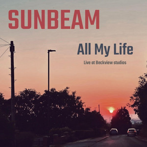 All My Life - Live at Beckview studios by Sunbeam