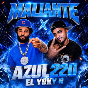MALIANTE by AZUL 220, El Yoky R