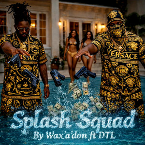 Splash Squad by Wax'a'don, DTL