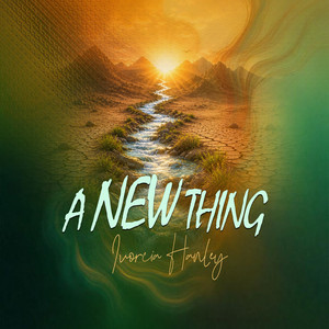 A New Thing by Ivorcia Hanley