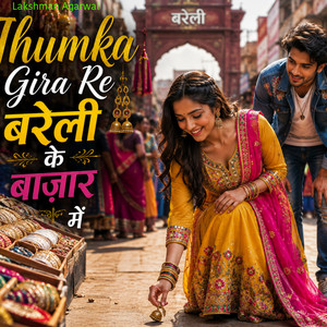 Jhumka Gira Re Bareli Ke Bazaar Mein by Lakshman Agarwal