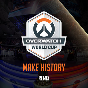 Make History - Ookay Remix by Justin Welgraven, Alexander Moes, Overwatch, Blizzard Entertainment, Ookay