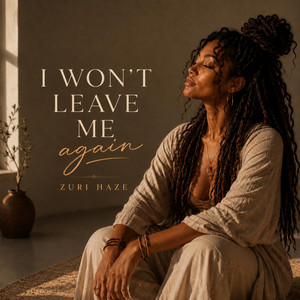 I Won't Leave Me Again by Zuri Haze