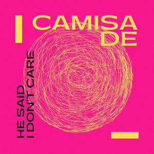 He Said I Don't Care by Camisade