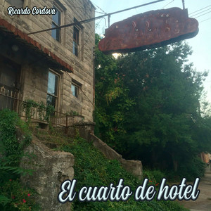 El Cuarto de Hotel by Ricardo Cordova