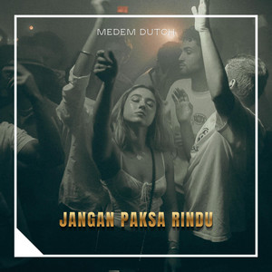 Jangan Paksa Rindu - 2026 Remastered by Medem Dutch