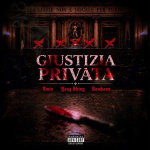 GIUSTIZIA PRIVATA by Twin, Yang Shiny, Kombawe