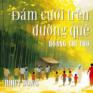 ĐÁM CƯỚI TRÊN ĐƯỜNG QUÊ by Ruby Dong Melodies of Soul