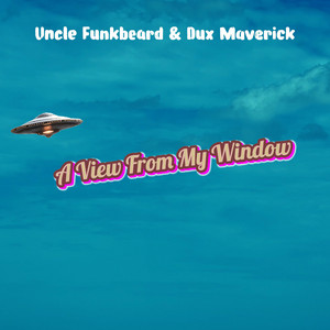 A View from My Window by Uncle Funkbeard, Dux Maverick