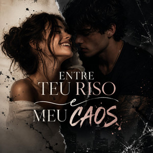 Entre Teu Riso e Meu Caos by BRUNIUHMUSICC