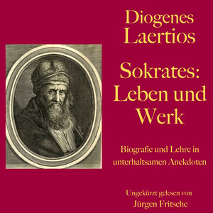 Diogenes Laertios: Sokrates. Leben und Werk (Biografie und Lehre in unterhaltsamen Anekdoten.)