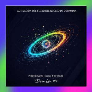 Activación del Flujo del Núcleo de Dopamina (Progressive House & Techno) Dixon Live 369 by Dixon Live