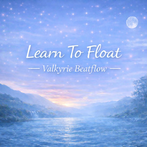 Learn To Float (Calm Version) by Valkyrie Beatflow