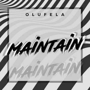 Maintain (Freestyle) by Olufela