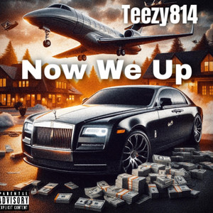 Now We Up by Teezy814