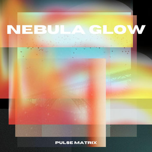 Nebula Glow by Pulse Matrix