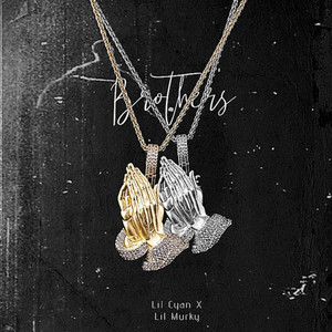 Brothers by Lil Cyan X, Lil Murky
