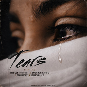 Tears (Drill) by Experimental-Beatz, Dekingbeatz, Hennesymadeit, Free-guy Legend-art