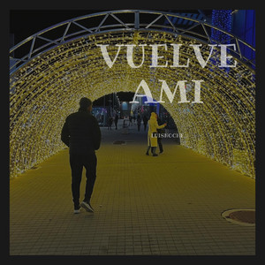 VUELVE AMI by LUISNOCHE