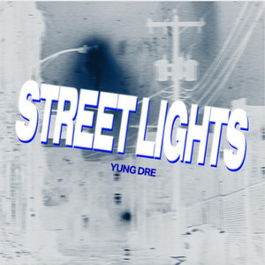 Street Lights by Yung Dre