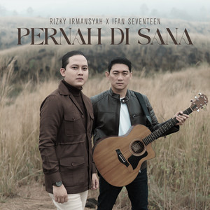 Rizky Irmansyah & Ifan Seventeen - Pernah Di Sana