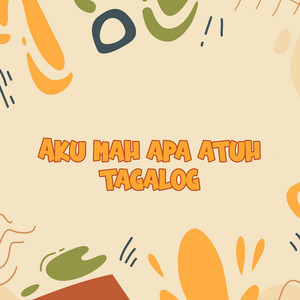 Aku Mah Apa Atuh Tagalog by DJ Buncit