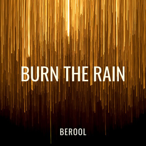 Berool — Burn The Rain